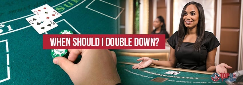 When To Double Down In Blackjack At Online Casinos Topus