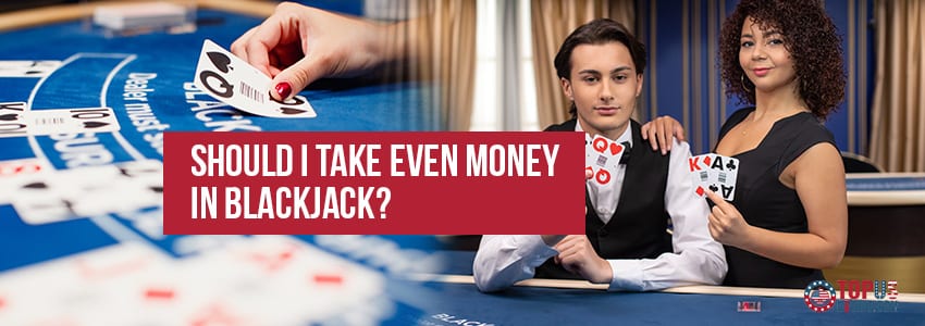 Should I Take Even Money in Blackjack?