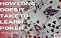 How Long Does it take to learn poker